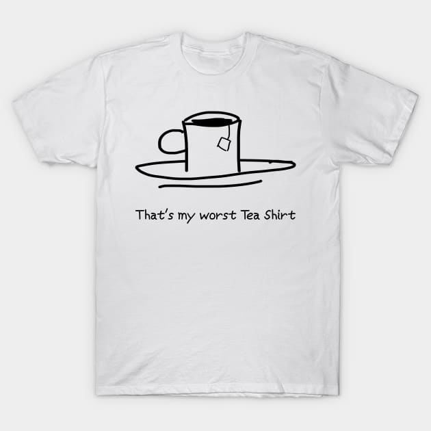 My Worst Tea Shirt T-Shirt by Octeapus